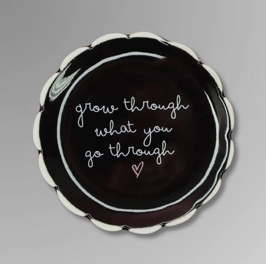 Grow Through What You Go Through Ceramic Tray